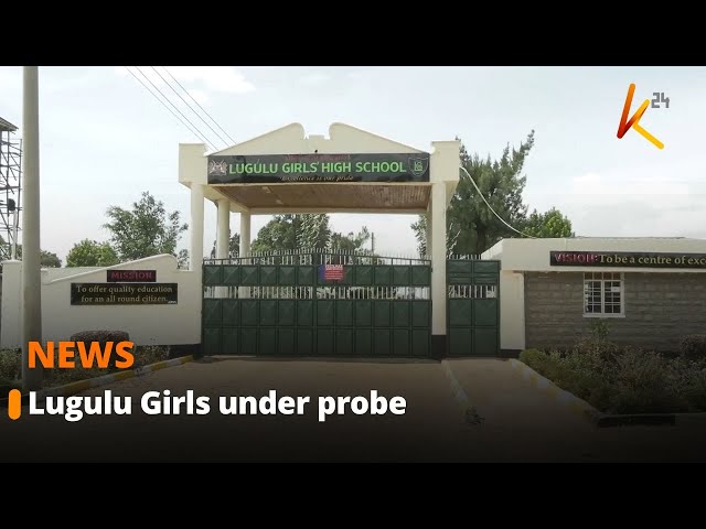 ⁣Lugulu Girls under probe for KCSE exam malpractices