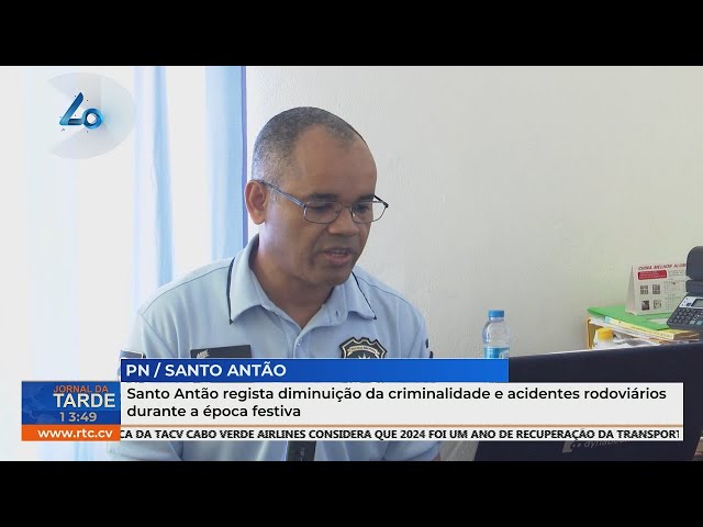 ⁣Santo Antão regista diminuição da criminalidade e acidentes rodoviários durante a época festiva