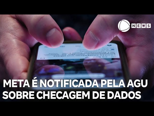 ⁣Meta é notificada pela Advocacia-Geral da União sobre a decisão de encerrar a checagem de dados