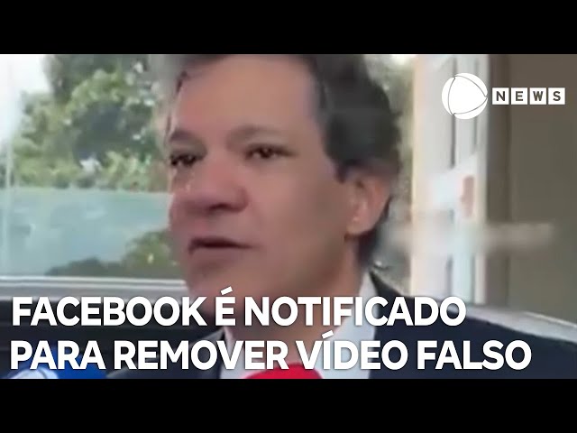 ⁣Facebook é notificado para remover vídeo falso de Haddad sobre impostos