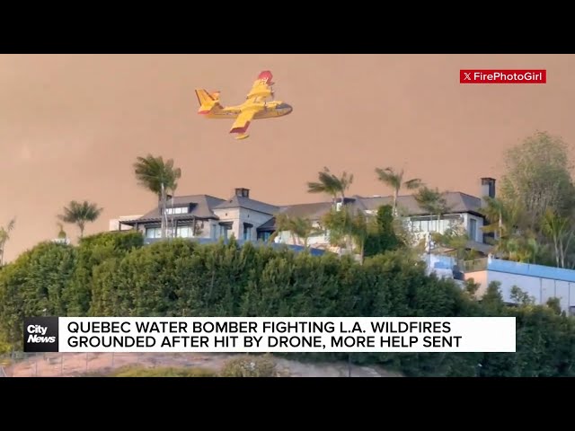 ⁣Quebec plane fighting L.A. fires grounded after collision with a drone