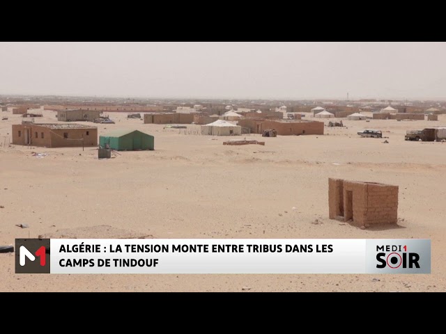 ⁣Algérie : La tension monte entre tribus dans les camps de Tindouf