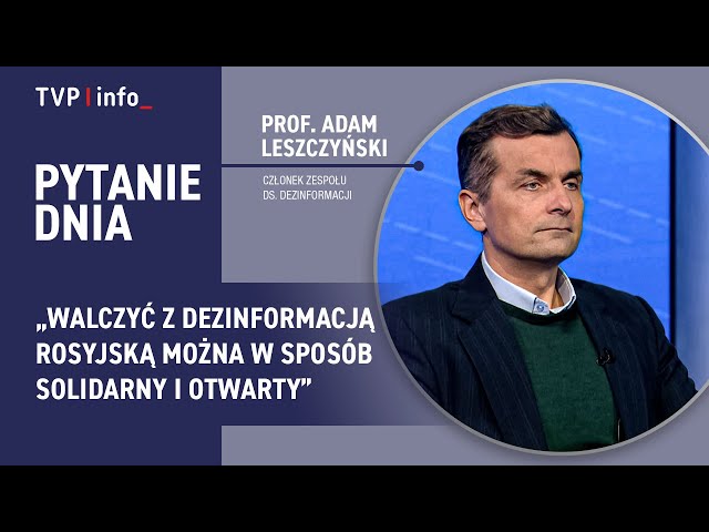 ⁣Adam Leszczyński: Walczyć z dezinformacją rosyjską można w sposób solidarny i otwarty | PYTANIE DNIA