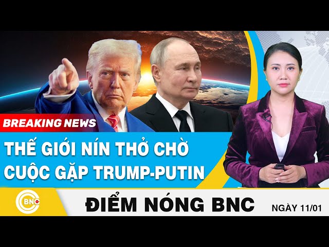 ⁣Điểm nóng BNC: Thế giới nín thở chờ cuộc gặp Trump - Putin; Manila nói không thỏa hiệp về Biển Đông