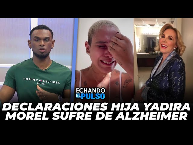 ⁣Declaraciones de hija de Yadira Morel sufre de Alzheimer | Echando El Pulso