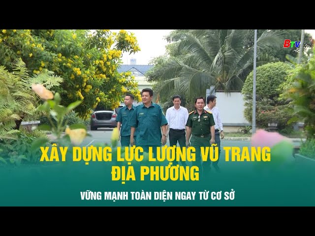 ⁣Xây dựng lực lượng vũ trang địa phương vững mạnh toàn diện ngay từ cơ sở