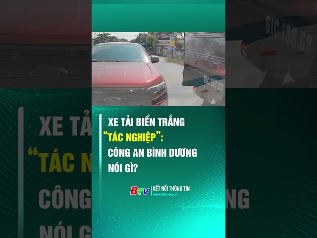 ⁣Xe tải "biển trắng" chạy ưu tiên, Công An Bình Dương nói gì? | BTV - TRUYỀN HÌNH BÌNH DƯƠN