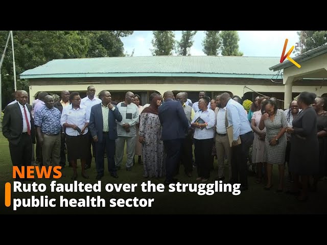 ⁣President Ruto faulted over the struggling public health sector