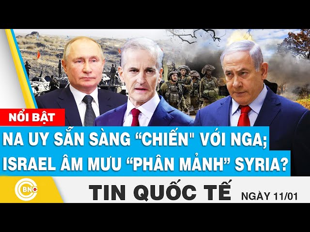 ⁣Tin Quốc tế: Na Uy tái lập hầm trú bom sẵn sàng “chiến" với Nga; Israel âm mưu “phân mảnh” Syri