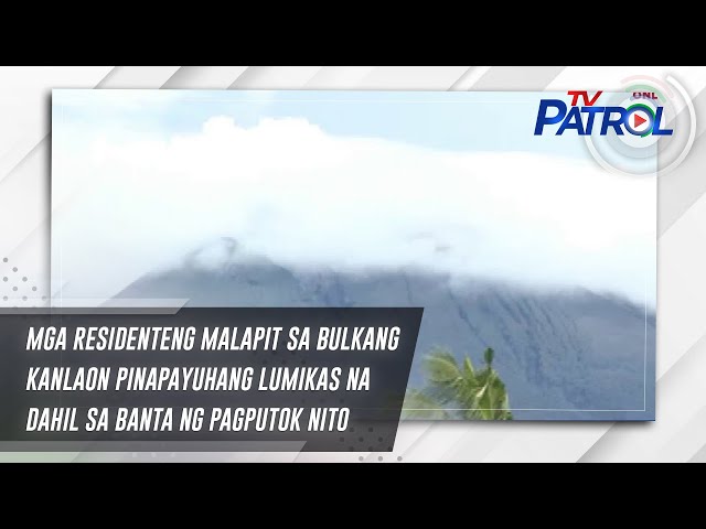 ⁣Mga residenteng malapit sa Bulkang Kanlaon pinapayuhang lumikas na dahil sa banta ng pagputok nito