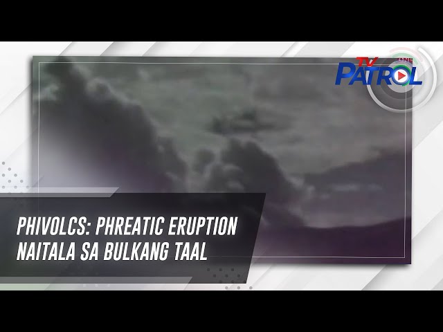 ⁣PHIVOLCS: Phreatic eruption naitala sa Bulkang Taal | TV Patrol