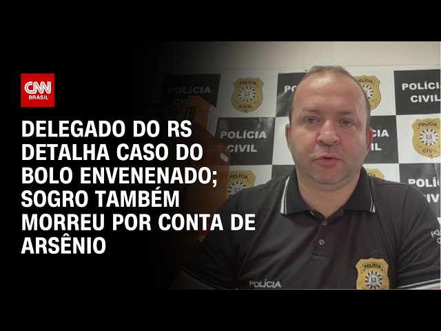 ⁣Delegado do RS detalha caso do bolo envenenado; sogro também morreu por conta de arsênio | AGORA CNN