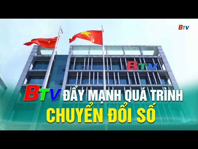 BTV đẩy mạnh quá trình chuyển đổi số