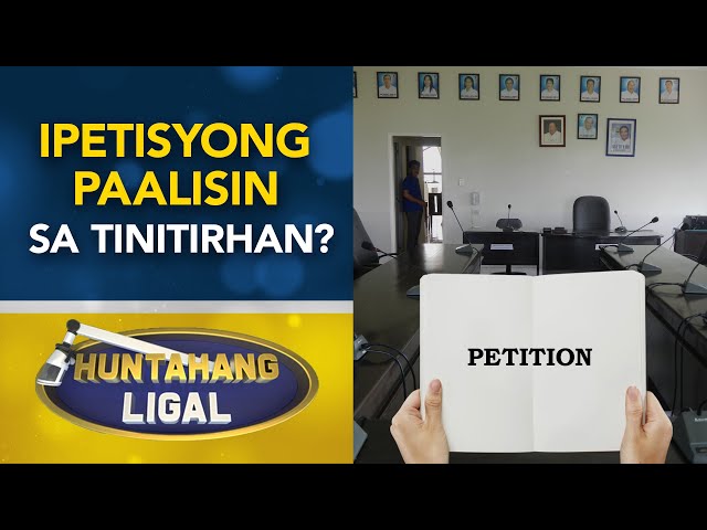 ⁣Pwede bang ipetisyon ang isang tao na mapaalis sa tinitirhan niya?