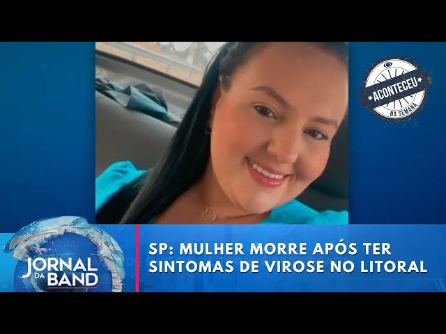 ⁣Mulher morre com sintomas de virose | Jornal da Band | Aconteceu Na Semana