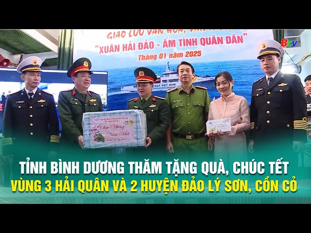 ⁣Tỉnh Bình Dương thăm tặng quà, chúc Tết Vùng 3 Hải quân và 2 huyện đảo Lý Sơn, Cồn Cỏ