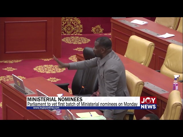 ⁣Ministerial Nominees: Parliament to vet first batch of Ministerial nominees on Monday. #JoyNews