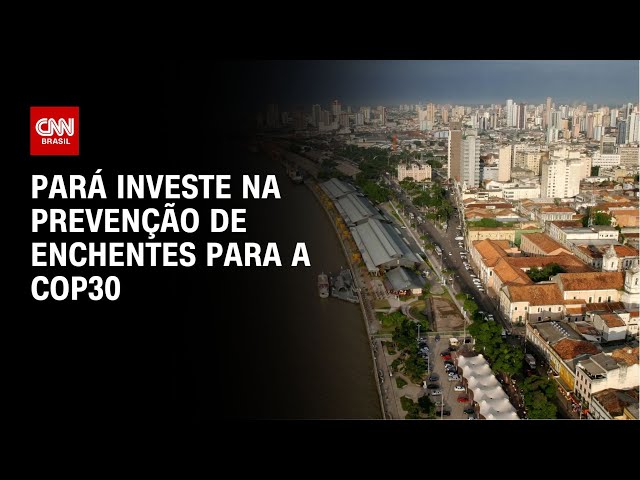 ⁣Pará investe na prevenção de enchentes para a COP30 | CNN PRIME TIME