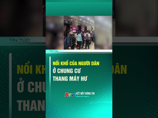 ⁣MỆT MỎI! Nỗi khổ khi ở chung cư gặp thang máy hư | BTV - TRUYỀN HÌNH BÌNH DƯƠNG