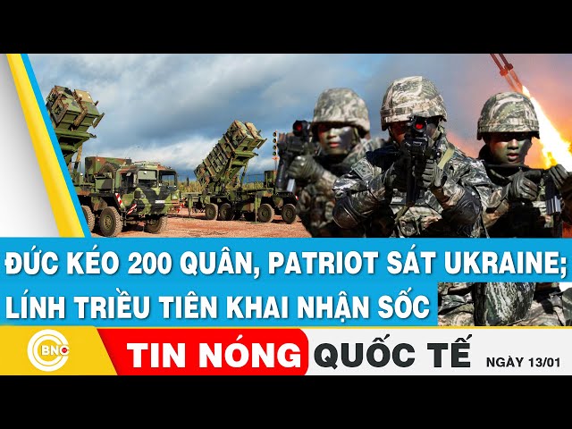 ⁣Tin nóng Quốc tế: Đức kéo 200 quân và Patriot sát biên giới Ukraine; Lính Triều Tiên khai nhận sốc