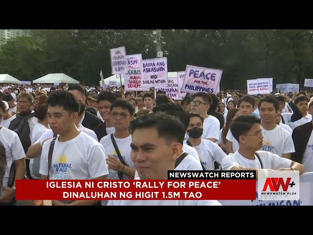 ⁣Iglesia ni Cristo 'Rally for Peace' dinaluhan ng 1.5M tao | NewsWatch Reports