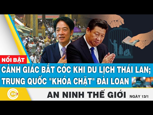 ⁣An ninh thế giới: Cảnh giác bắt cóc khi du lịch Thái Lan; Trung Quốc tung chiêu "khóa chặt"