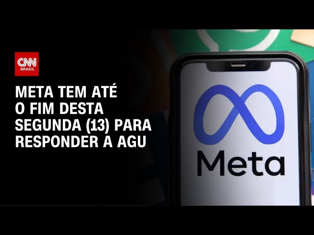 ⁣Meta tem até o fim desta segunda (13) para responder AGU | LIVE CNN