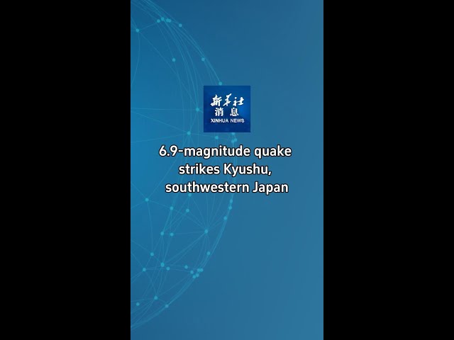 ⁣Xinhua News | 6.9-magnitude quake strikes Kyushu, southwestern Japan