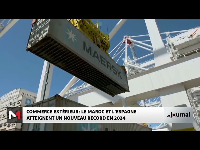 ⁣Maroc - Espagne : nouveau record en 2024 pour les échanges commerciaux