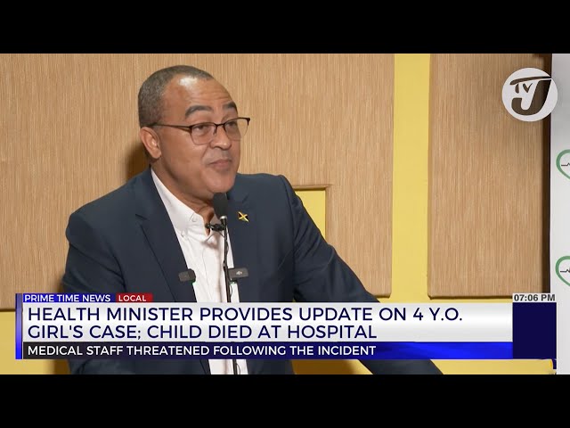 ⁣Health Minister Provides Update on 4Yr Old Girl Case, Child Died at Hospital | TVJ News