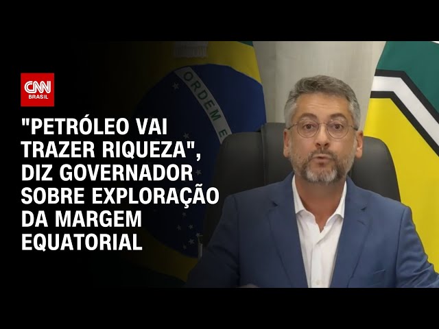 ⁣"Petróleo vai trazer riqueza", diz governador sobre exploração da Margem Equatorial | BAST