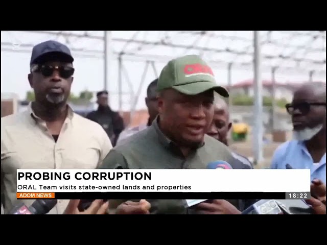 ⁣Probing Corruption: ORAL Team visits state owned lands and properties - Evening News on Adom TV