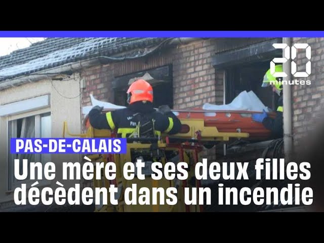 ⁣Pas-de-Calais : Une mère et ses deux filles meurent dans leur maison en flammes