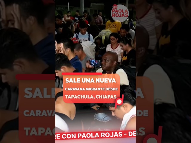 ⁣Sale una nueva caravana migrante desde Tapachula, Chiapas | Shorts | DPC con Paola Rojas