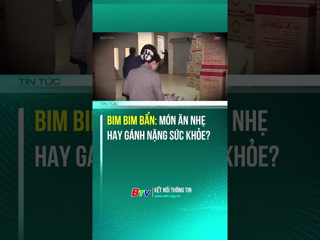 ⁣Bim bim bẩn: món ăn nhẹ hay gánh nặng sức khỏe?