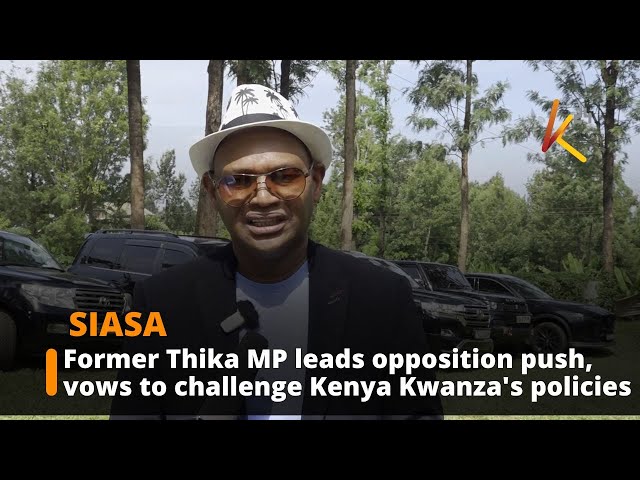 ⁣Former Thika MP leads opposition push, vows to challenge Kenya Kwanza's policies