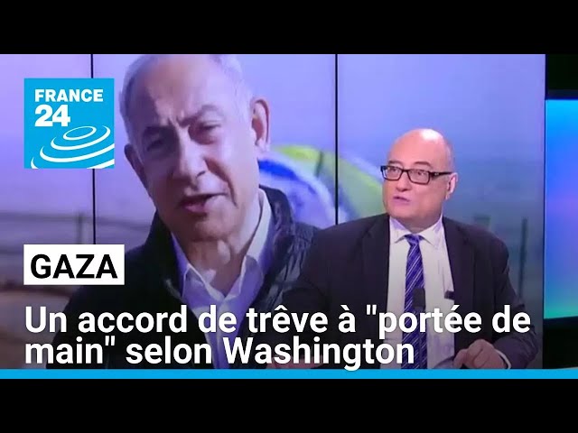 ⁣Gaza : un accord de trêve à "portée de main" selon Washington • FRANCE 24