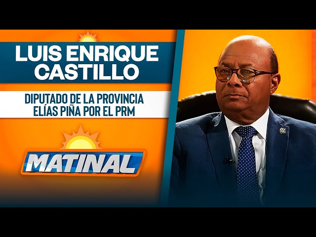 ⁣Luis Enrique Castillo, Diputado de la provincia Elías Piña por el PRM | Matinal