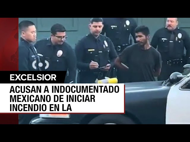 ⁣¿Qué se sabe del mexicano acusado de provocar incendios en Los Ángeles?