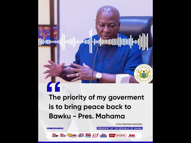 ⁣My priority is to bring peace back to Bawku - Pres. Mahama