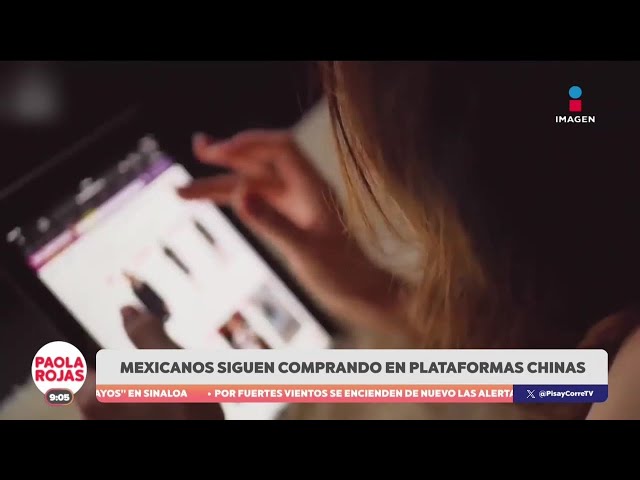 ⁣¡Mexicanos siguen comprando en plataforma chinas! | DPC con Paola Rojas