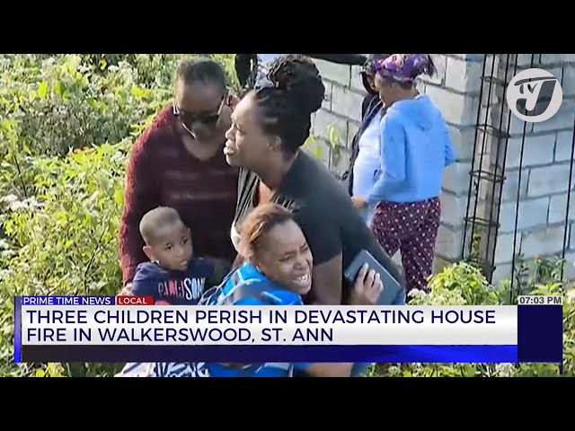 ⁣3 Children Perish in Devastating House Fire in Walkerswood St. Ann | TVJ News