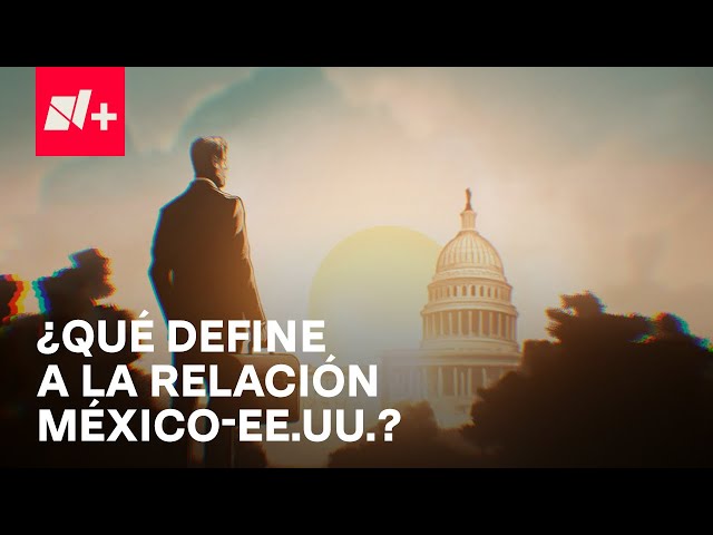 ⁣¿Cuál es la historia de la relación entre México y Estados Unidos?