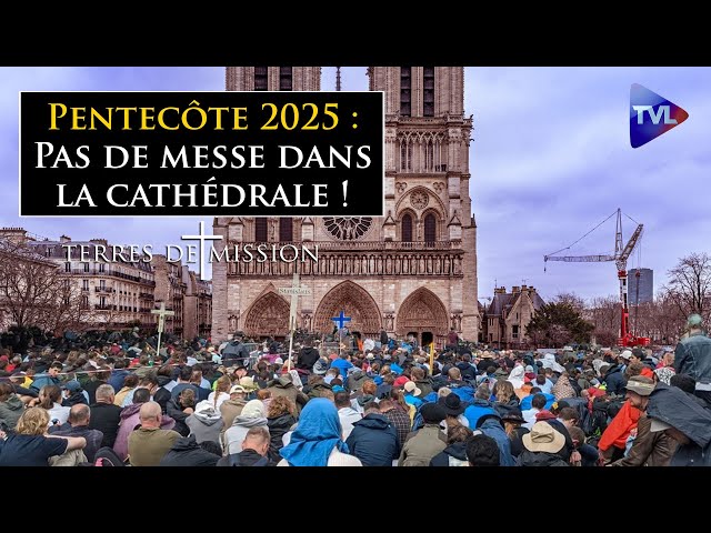 ⁣Pentecôte 2025 : Pas de messe dans la cathédrale ! - Terres de Mission n°402 - TVL