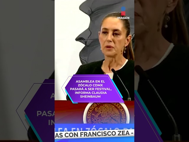 ⁣Asamblea en el Zócalo de la CDMX pasará a ser festival, informa Claudia Sheinbaum | Shorts | Zea