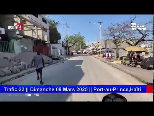 ⁣Trafic 22 || Dimanche 09 Mars 2025 || Port-au-Prince,Haïti