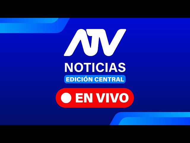 ⁣ATV Noticias Edición Central  EN VIVO  - Programa 07 de marzo de 2025