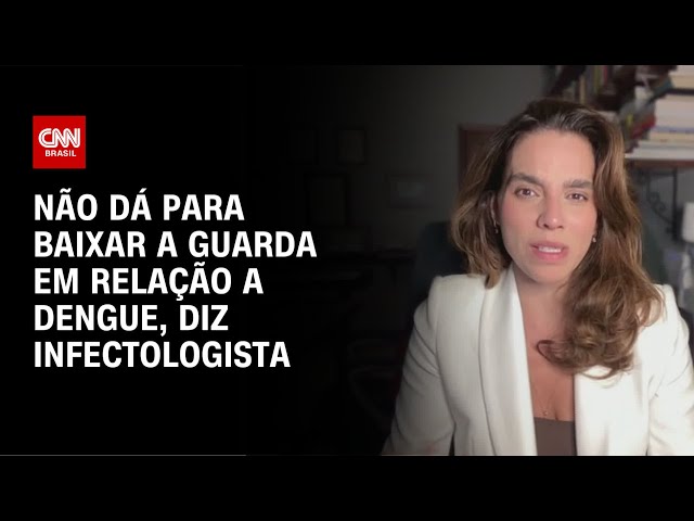 ⁣Infectologista alerta que não se pode baixar a guarda em relação à dengue | AGORA CNN