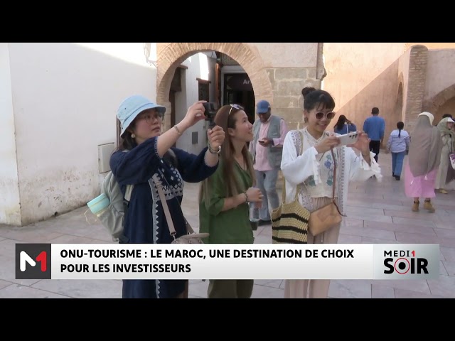 ⁣ONU - Tourisme : le Maroc, une destination de choix pour les investisseurs