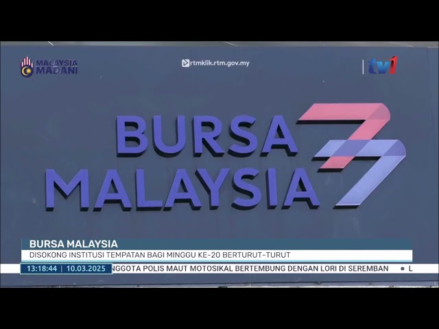 ⁣10 MAC 2025 -B.T.HARI- BURSA MALAYSIA: DISOKONG INSTITUSI TEMPATAN BAGI MINGGU KE-20 BERTURUT-TURUT